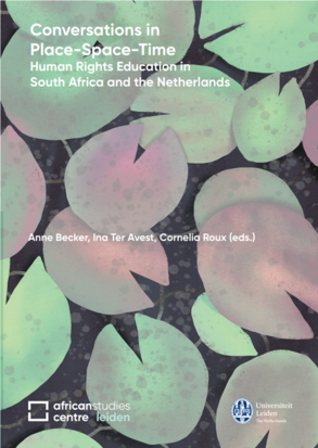 Conversations in place-space-time : Human rights education in South Africa and the Netherlands