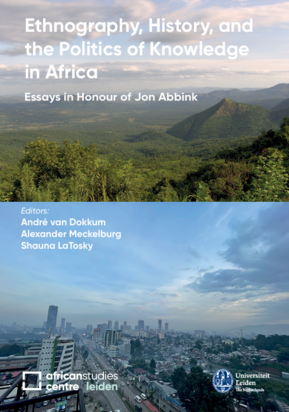 Ethnography, History, and the Politics of Knowledge in Africa. Essays in Honour of Jon Abbink