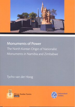 Monuments of Power : The North Korean Origin of Nationalist Monuments in Namibia and Zimbabwe