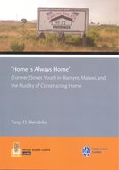'Home is always Home'. (Former) Street Youth in Blantyre, Malawi, and the Fluidity of Constructing Home