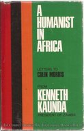 A humanist in Africa : letters to Colin Morris from Kenneth Kaunda, president of Zambia
