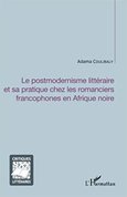 Le postmodernisme littéraire et sa pratique chez les romanciers francophones en Afrique noire
