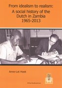 from idialism to realism: A social history of the Dutch in Zambia 1965-2013