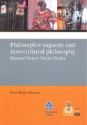 Philosophic sagacity and intercultural philosophy : beyond Henry Odera Oruka