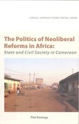 The politics of neoliberal reforms in Africa : State and civil society in Cameroon 