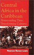 Central Africa in the Caribbean : Transcending time, transforming cultures