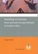 Dwelling in Tourism. Power and muyh amongst Bushmen in Southern Africa